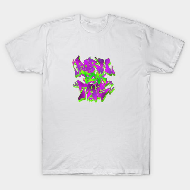 Born For This T-Shirt by graffitiasik